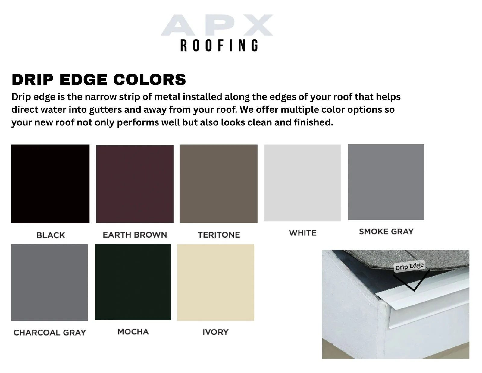 APX Roofing drip edge color chart: Black, Earth Brown, Teritone, White, Smoke Gray, Charcoal Gray, Mocha and Ivory